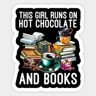 This Girl Runs On Hot Chocolate And Books Sticker